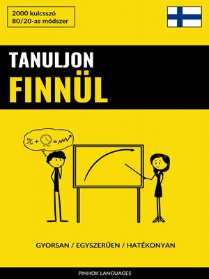 cover image of Tanuljon Finnül--Gyorsan / Egyszerűen / Hatékonyan